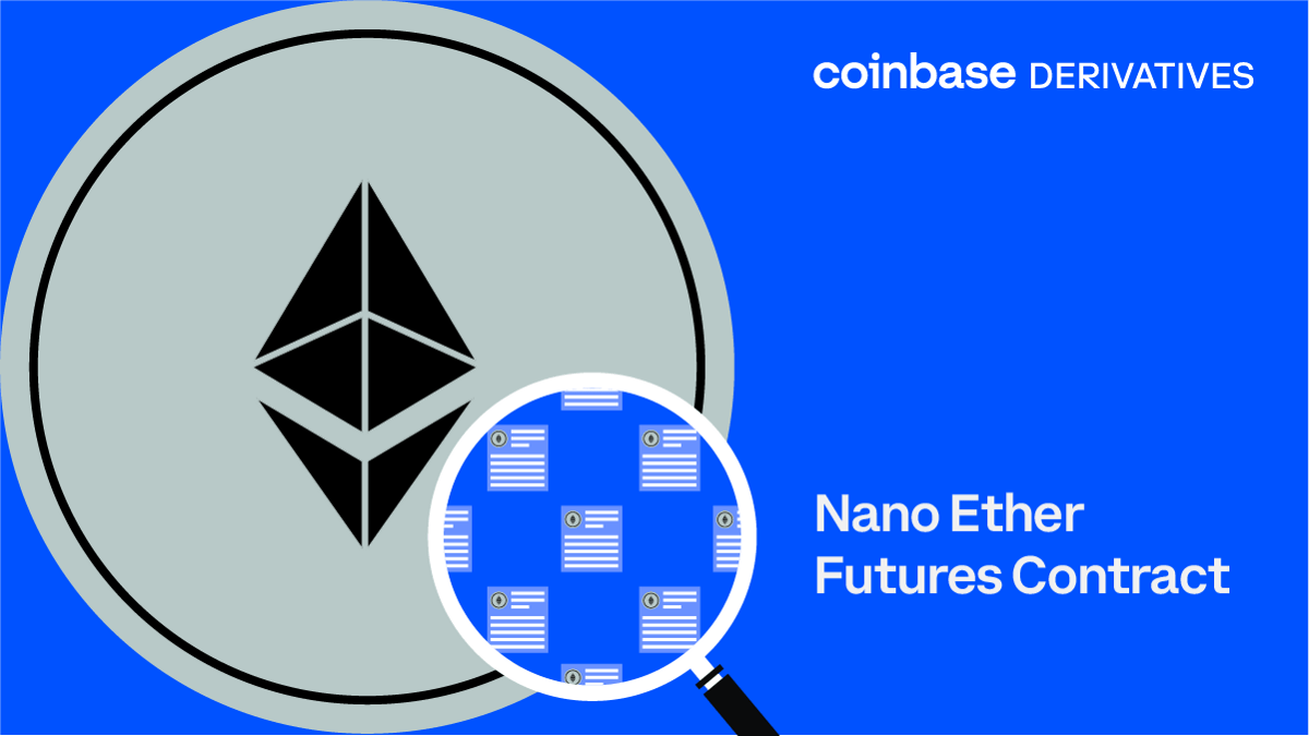 You are currently viewing Coinbase Derivatives Exchange to add Nano Ether Futures Contract | by Coinbase | Aug, 2022